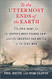 To the Uttermost Ends of the Earth