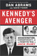 Kennedy's Avenger: Assassination Conspiracy and the Forgotten Trial