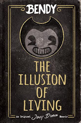 Illusion of Living: An AFK Book (Bendy)