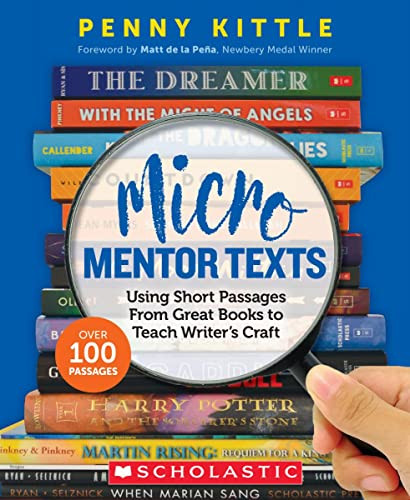 Micro Mentor Texts: Using Short Passages From Great Books to Teach