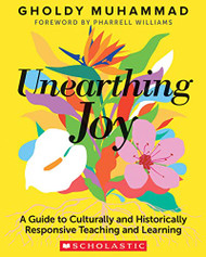 Unearthing Joy: A Guide to Culturally and Historically Responsive