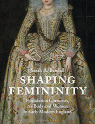 Shaping Femininity: Foundation Garments the Body and Women in Early