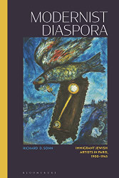 Modernist Diaspora: Immigrant Jewish Artists in Paris 1900-1945