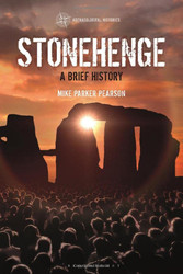 Stonehenge: A Brief History (Archaeological Histories)