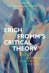 Erich Fromm's Critical Theory: Hope Humanism and the Future