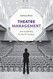 Theatre Management: Arts Leadership for the 21st Century