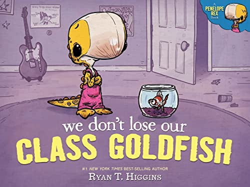 We Don't Lose Our Class Goldfish: A Penelope Rex Book