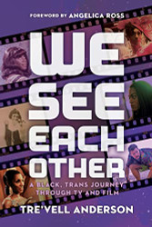 We See Each Other: A Black Trans Journey Through TV and Film