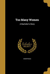 Too Many Women: A Bachelor's Story
