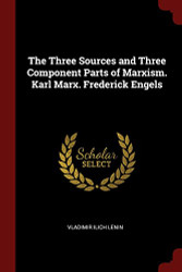 Three Sources and Three Component Parts of Marxism. Karl Marx.