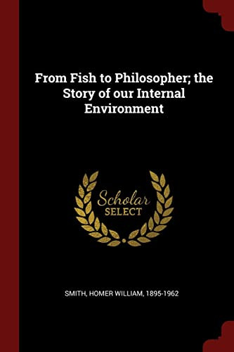 From Fish to Philosopher; the Story of our Internal Environment