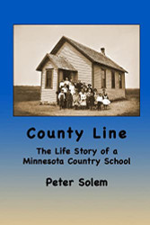 County Line: The life Story of a Minnesota Country School
