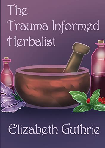 Trauma Informed Herbalist