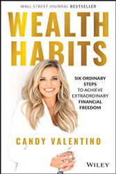 Wealth Habits: Six Ordinary Steps to Achieve Extraordinary Financial