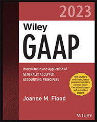 Wiley GAAP 2023: Interpretation and Application of Generally Accepted