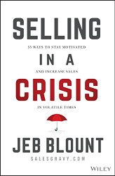 Selling in a Crisis: 55 Ways to Stay Motivated and Increase Sales