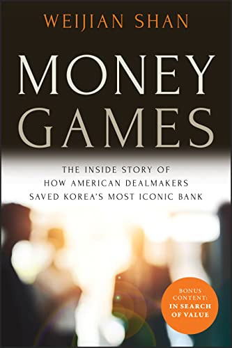 Money Games: The Inside Story of How American Dealmakers Saved Korea's
