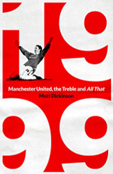 1999: Manchester United the Treble and All That