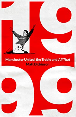 1999: Manchester United the Treble and All That