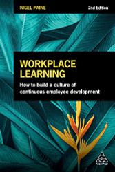 Workplace Learning: How to Build a Culture of Continuous Employee