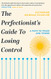 PERFECTIONIST'S GUIDE TO LOSING CONT