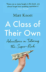 Class of Their Own: Adventures in Tutoring the Super-Rich