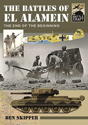 Battles of El Alamein: The End of the Beginning