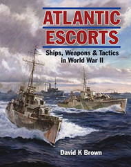 Atlantic Escorts: Ships Weapons and Tactics in World War II