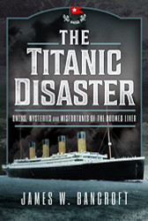 Titanic Disaster: Omens Mysteries and Misfortunes of the Doomed