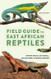 Field Guide to East African Reptiles (Bloomsbury Naturalist)