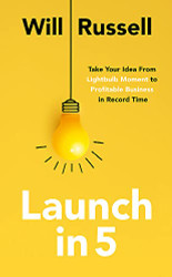 Launch in 5: Take Your Idea from Lightbulb Moment to Profitable