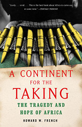 Continent for the Taking: The Tragedy and Hope of Africa
