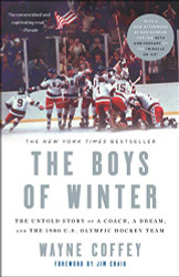 Boys of Winter: The Untold Story of a Coach a Dream and the 1980