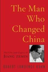 Man Who Changed China: The Life and Legacy of Jiang Zemin