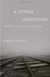 Lethal Obsession: Anti-semitism from Antiquity to the Global Jihad