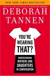 You're Wearing That?: Understanding Mothers and Daughters