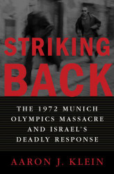 Striking Back: The 1972 Munich Olympics Massacre and Israel's Deadly