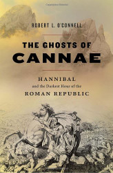 Ghosts of Cannae: Hannibal the Darkest Hour of the Roman Republic