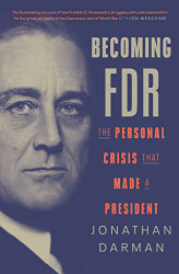 Becoming FDR: The Personal Crisis That Made a President