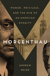 Morgenthau: Power Privilege and the Rise of an American Dynasty
