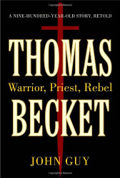 Thomas Becket: Warrior Priest Rebel