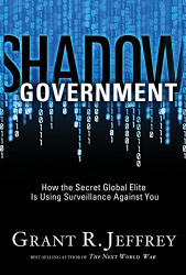 Shadow Government: How the Secret Global Elite Is Using Surveillance