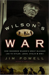 Wilson's War: How Woodrow Wilson's Great Blunder Led to Hitler Lenin