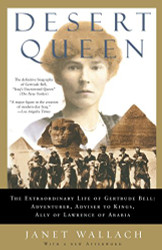 Desert Queen: The Extraordinary Life of Gertrude Bell: Adventurer