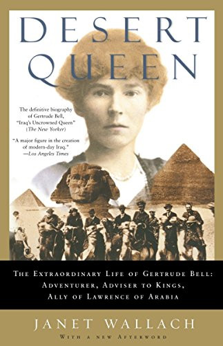 Desert Queen: The Extraordinary Life of Gertrude Bell: Adventurer
