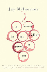 Hedonist in the Cellar: Adventures in Wine