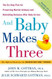 And Baby Makes Three: The Six-Step Plan for Preserving Marital