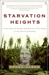 Starvation Heights: A True Story of Murder and Malice in the Woods