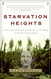 Starvation Heights: A True Story of Murder and Malice in the Woods Starvation Heights: A True Story of Murder and Malice in the Woods