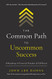 Common Path to Uncommon Success